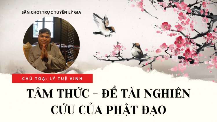 Buổi Thực Tập Thuyết Trình Của Lý Tuệ Vinh -  Đề Tài Tâm Thức - Đối Tượng Nghiên Cứu Của Phật Đạo !!!