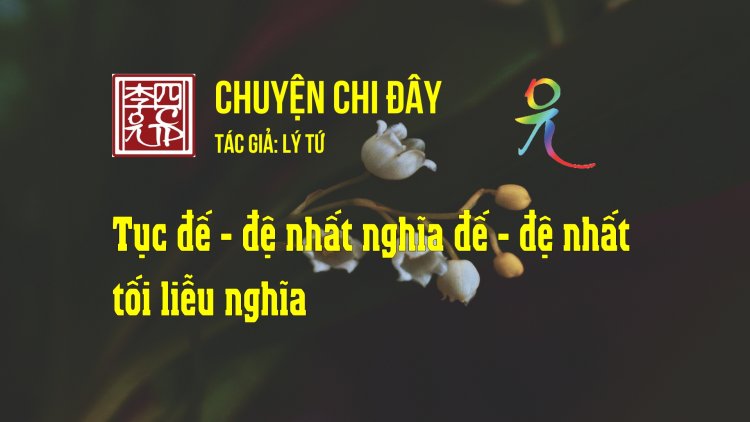 Tục Đế - Đệ Nhất Nghĩa Đế - Đệ Nhất Tối Liễu Nghĩa