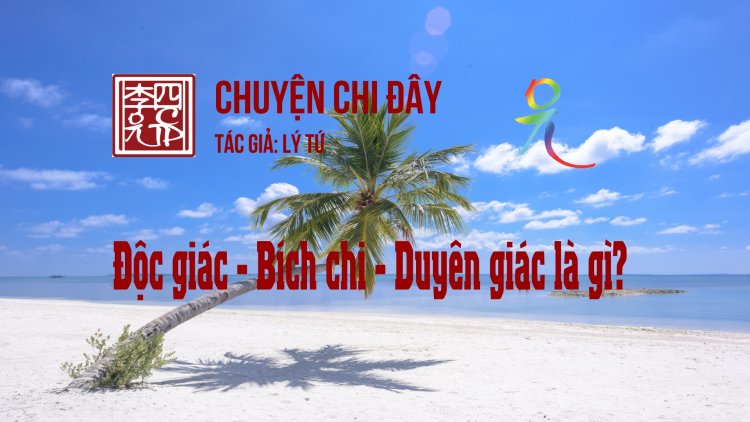 Độc Giác - Bích Chi - Duyên Giác Là Gì?