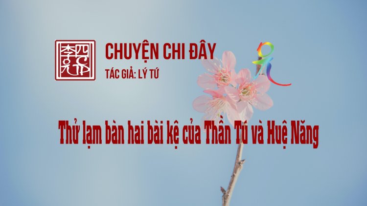 Thử Lạm Bàn Hai Bài Kệ Của Thần Tú Và Huệ Năng