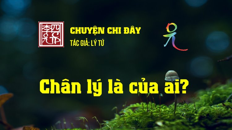 Chân Lý Là Của Ai?