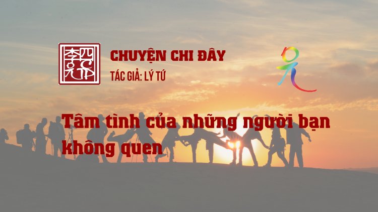 Tâm Tình Của Những Người Bạn Không Quen