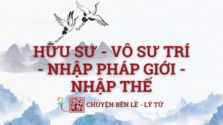 Hữu Sư - Vô Sư Trí - Nhập Pháp Giới - Nhập Thế !!!