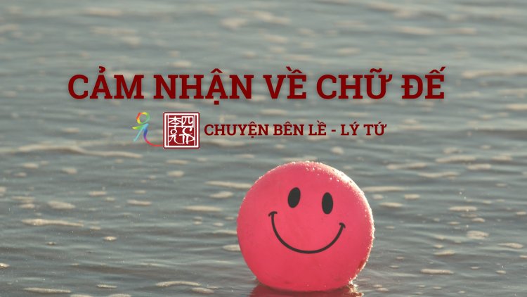 Cảm Nhận Chữ "Đế" Trong Cuốn Sách Phật Giáo Và Thiền Của Tác Giả Lý Tứ