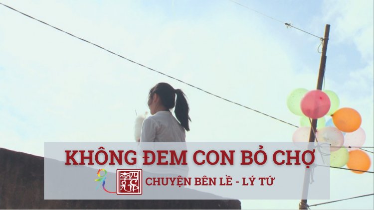Không "Đem Con Bỏ Chợ" !!!