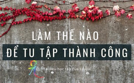 Làm Thế Nào Để Tu Tập Thành Công