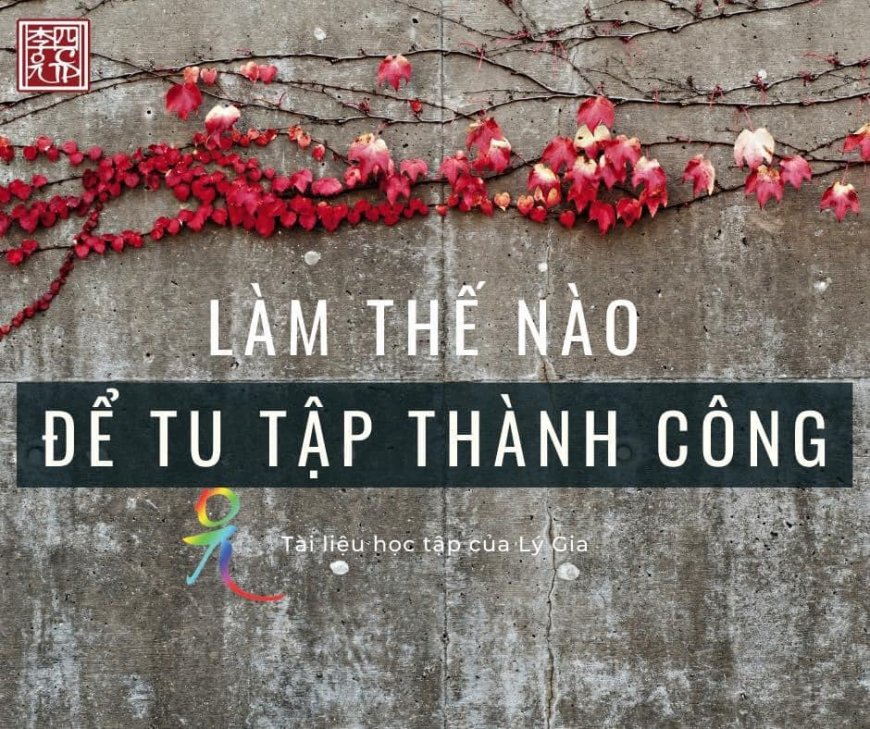 Làm Thế Nào Để Tu Tập Thành Công