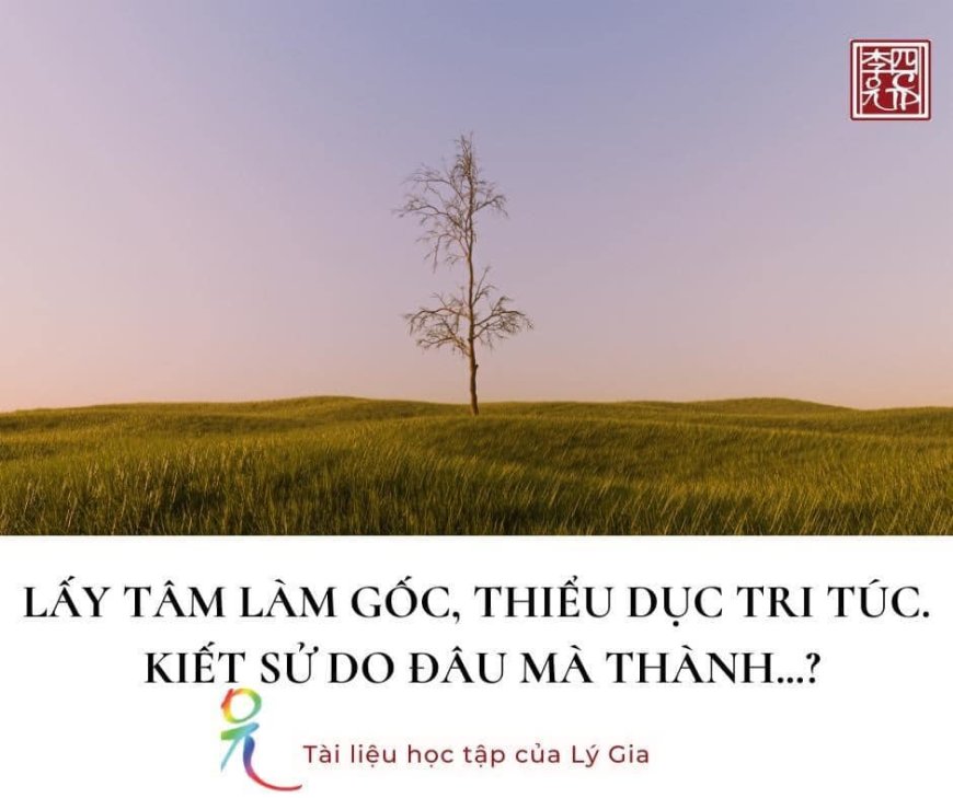Lấy Tâm Làm Gốc, Thiểu Dục Tri Túc, Kiết Sử Do Đâu Mà Thành