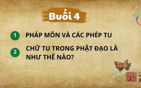 Khóa Học Hạnh Phúc Quanh Ta K01 - Buổi 4 - Pháp Môn Và Phép Tu