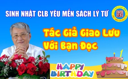 Sinh Nhật Câu Lạc Bộ Yêu Mến Sách Lý Tứ - Tác Giả Giao Lưu Với Bạn Đọc !!!