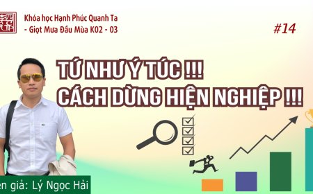 Hạnh Phúc Quanh Ta K02-03 - Tứ Như Ý Túc - Cách Dừng Hiện Nghiệp !!!