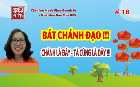 Hạnh Phúc Quanh Ta K05 - Bát Chánh Đạo !!! Chánh Là Đây - Tà Cũng Là Đây !!!