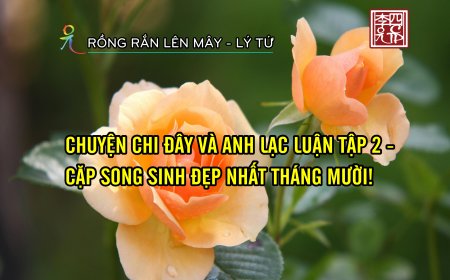 Chuyện Chi Đây và Anh Lạc Luận Tập 2 - Cặp Song Sinh Đẹp Nhất Tháng Mười!