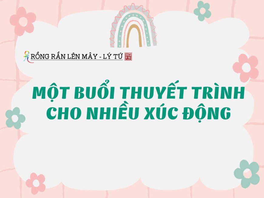 Một Buổi Thuyết Trình Cho Nhiều Xúc Động