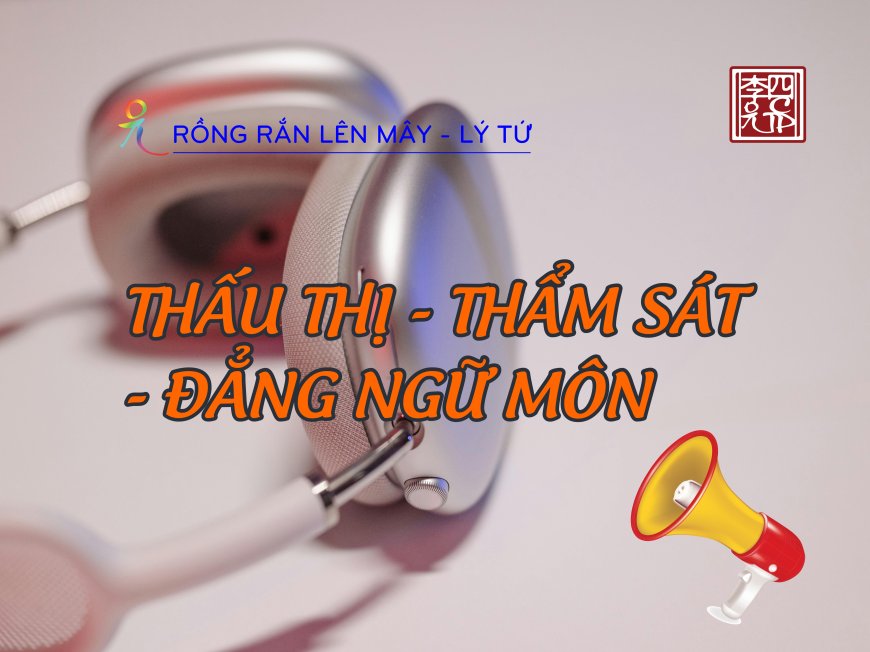 Thấu Thị - Thẩm Sát - Đẳng Ngữ Môn