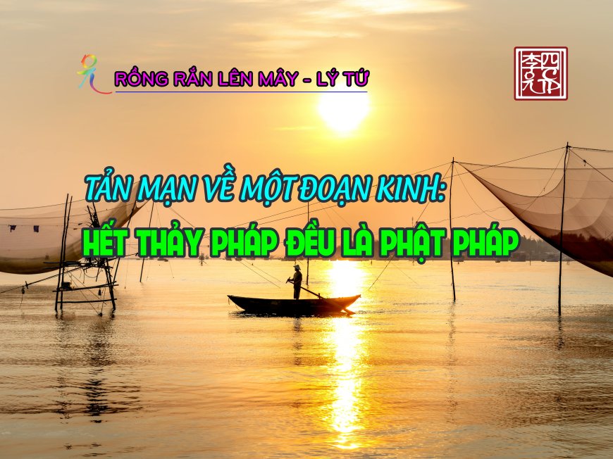 Tản Mạn Về Một Đoạn Kinh: Hết Thảy Pháp Đều Là Phật Pháp