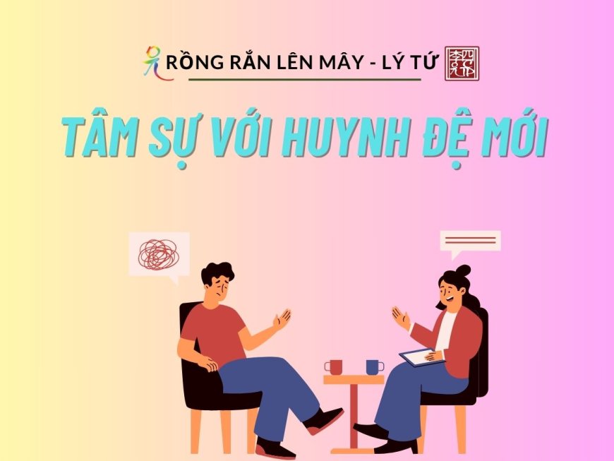 Tâm Sự với Huynh Đệ Mới!