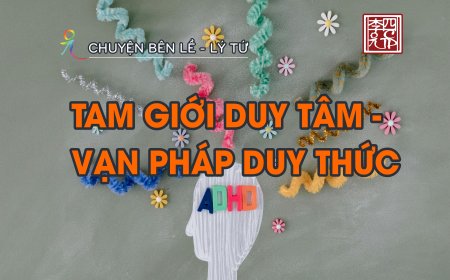 Tam Giới Duy Tâm - Vạn Pháp Duy Thức