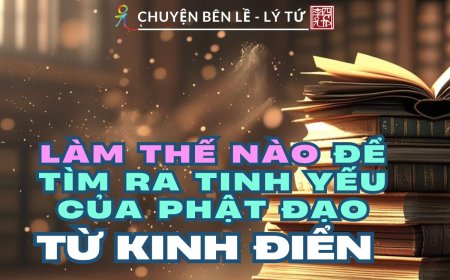 Làm Thế Nào Để Tìm Ra Tinh Yếu Của Phật Đạo Từ Kinh Điển?