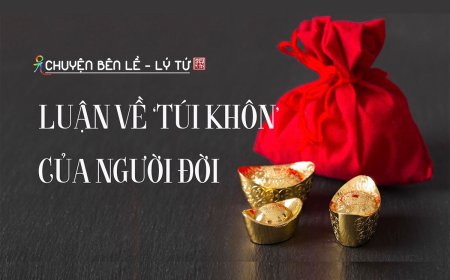 Luận Về Túi Khôn Của Người Đời