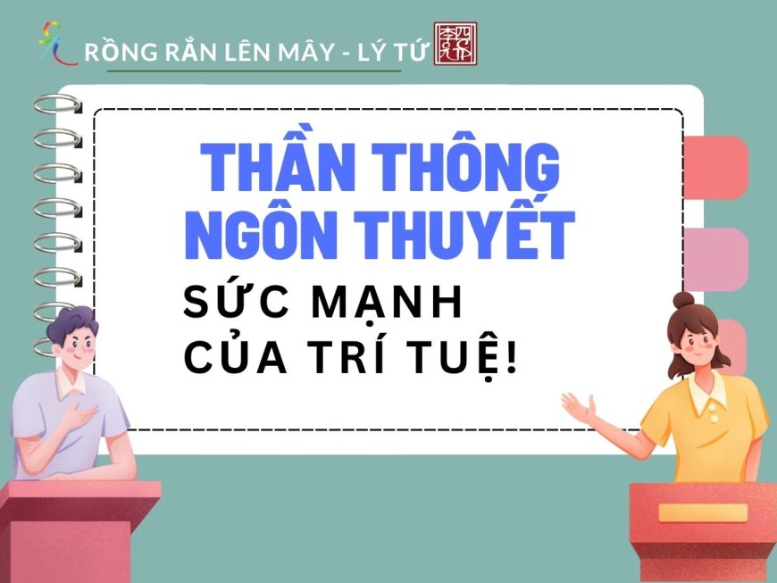 Thần Thông Ngôn Thuyết - Sức Mạnh Của Trí Tuệ!