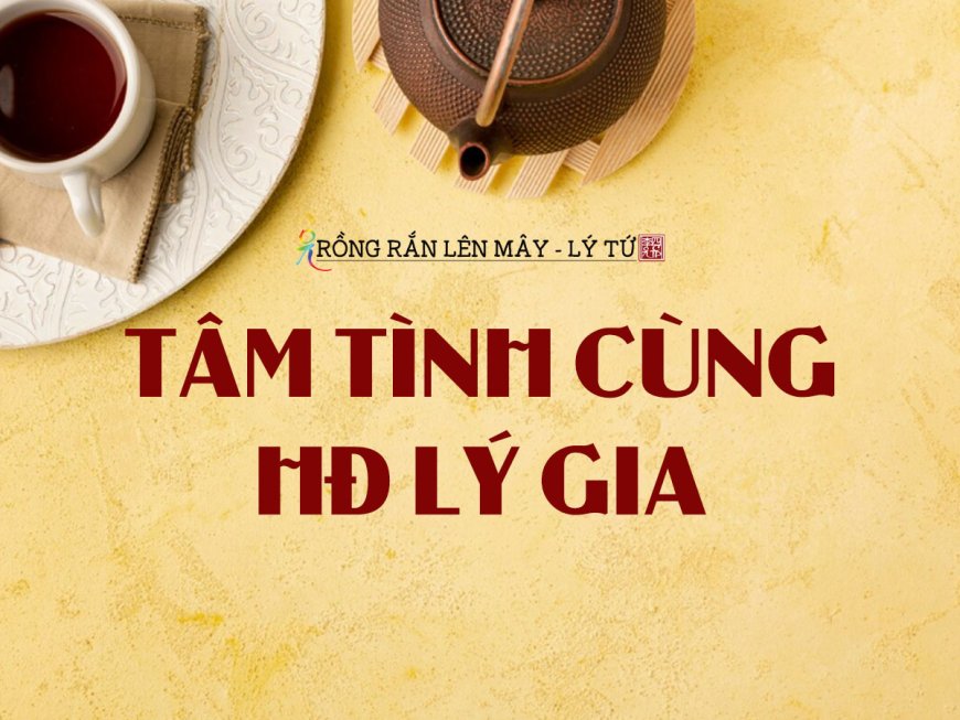Tâm Tình Cùng HĐ Lý Gia