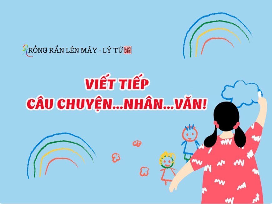 Viết Tiếp Câu Chuyện...Nhân...Văn!