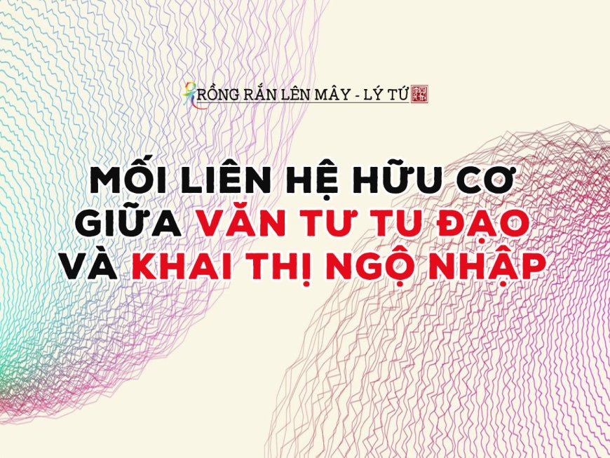 Mối Liên Hệ Hữu Cơ giữa Văn Tư Tu Đạo và Khai Thị Ngộ Nhập