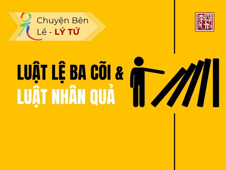 Luật Lệ Ba Cõi và Luật Nhân Quả