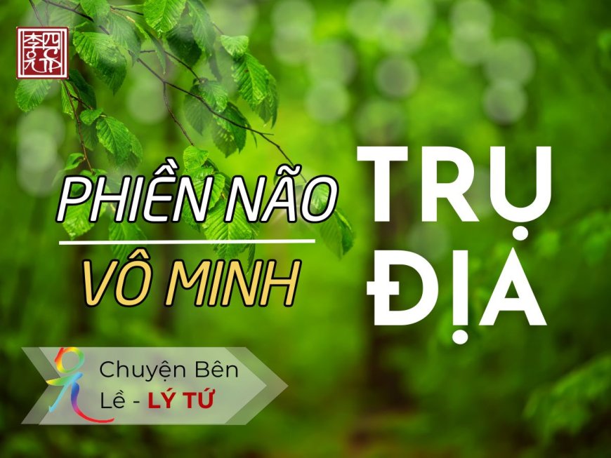 Phiền Não Trụ Địa Và Vô Minh Trụ Địa
