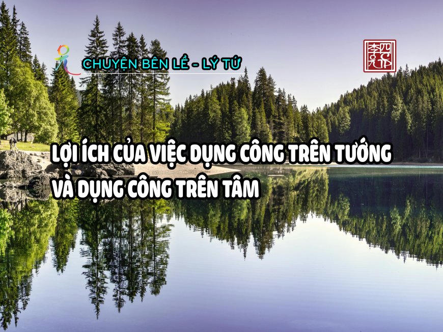 Lợi Ích Của Việc Dụng Công Trên Tướng Và Dụng Công Trên Tâm