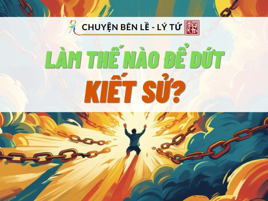 Làm Thế Nào Để Dứt Kiết Sử?