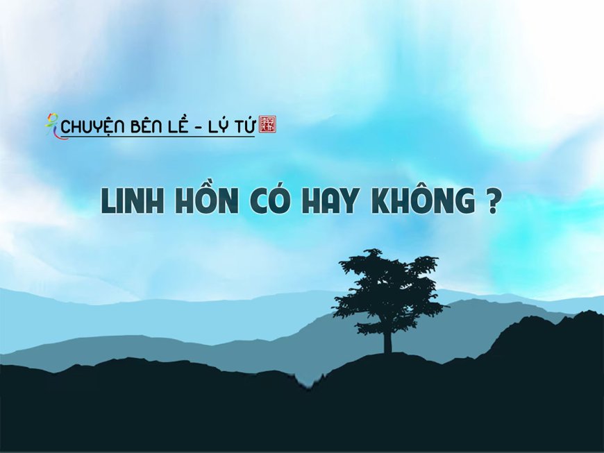 Linh Hồn Có Hay Không?