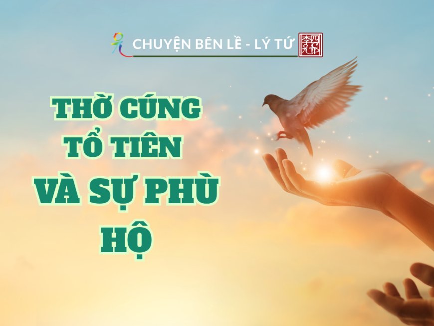 Thờ Cúng Tổ Tiên Và Sự Phù Hộ