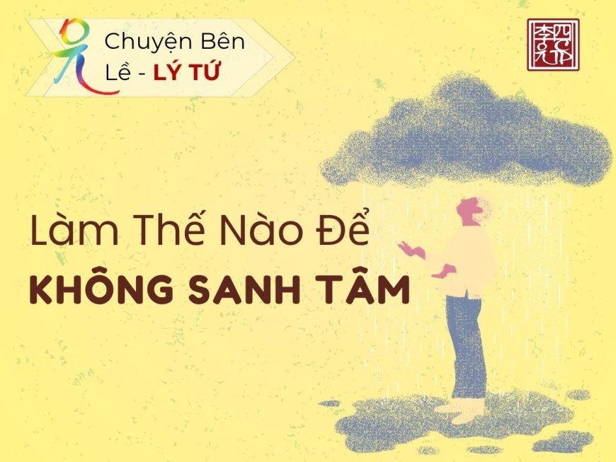 Làm Thế Nào Để Không Sanh Tâm?