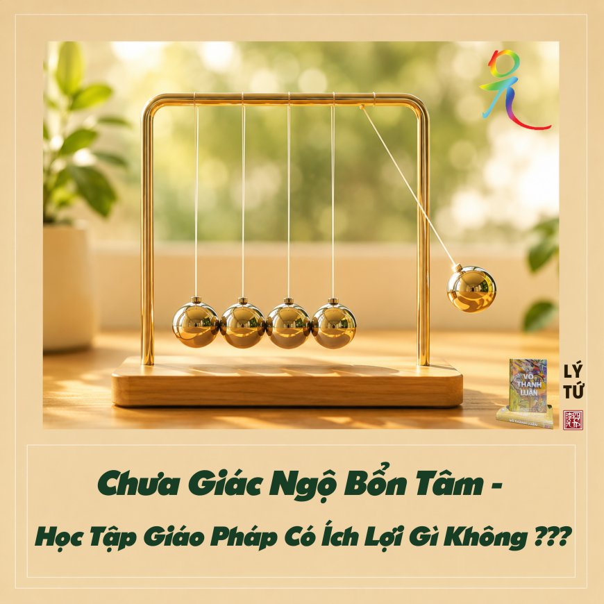 Chưa Giác Ngộ Bổn Tâm - Học Tập Giáo Pháp Có Ích Lợi Gì Không ???