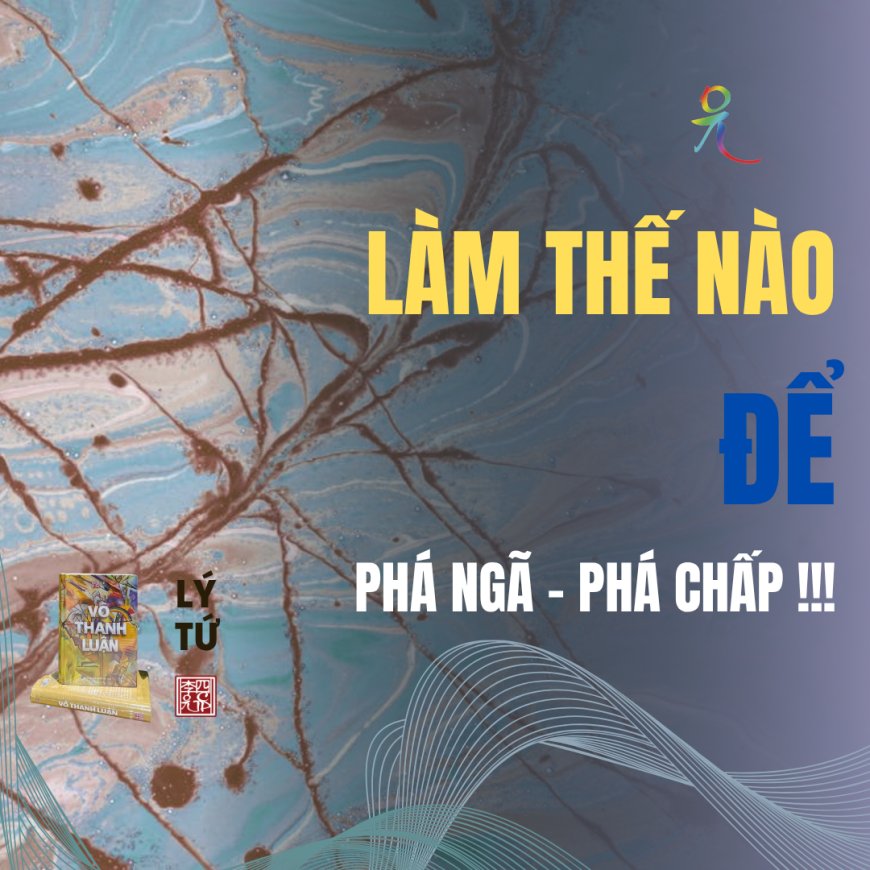 Làm Thế Nào Để Phá Ngã − Phá Chấp !!!