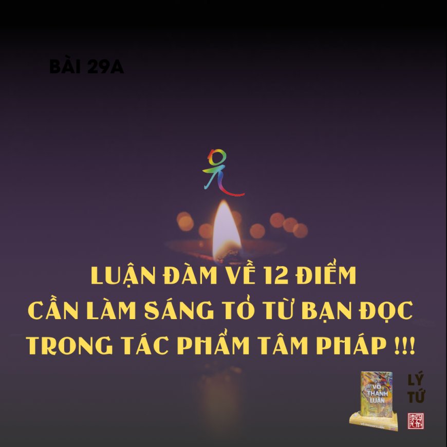 Luận Đàm Về 12 Điểm Cần Làm Sáng Tỏ Từ Bạn Đọc Trong Tác Phẩm Tâm Pháp !!!