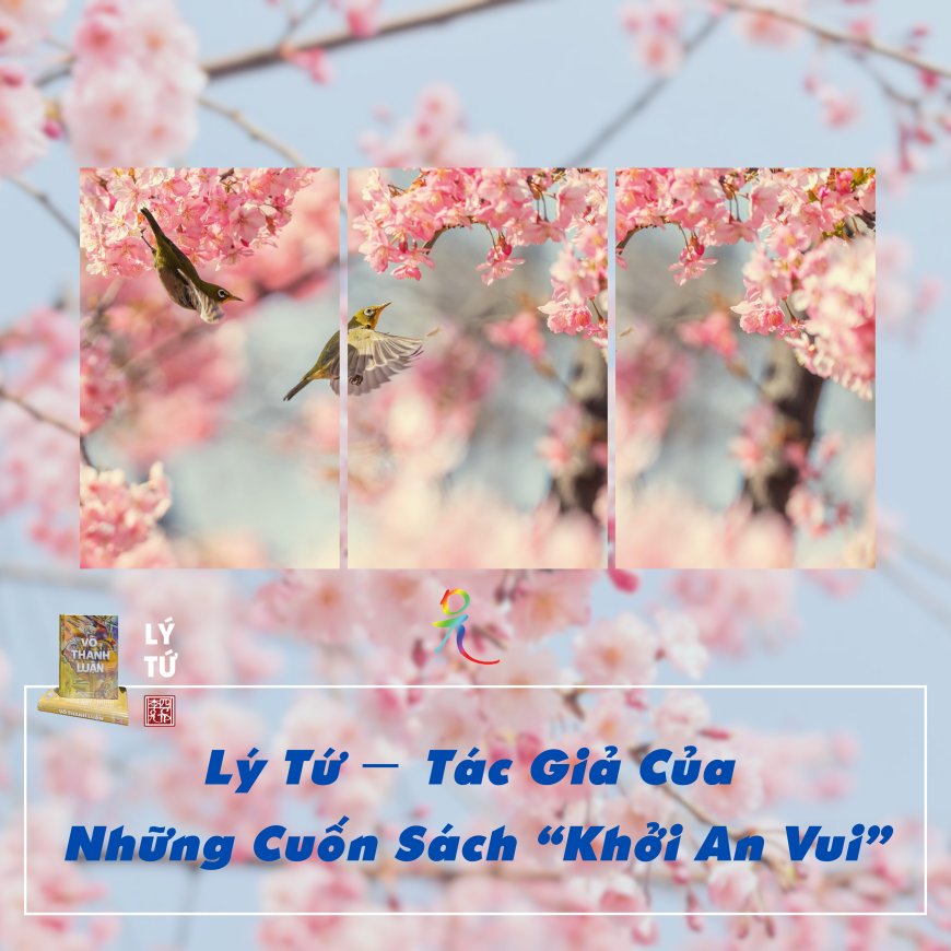 Lý Tứ − Tác Giả Của Những Cuốn Sách “Khởi An Vui”